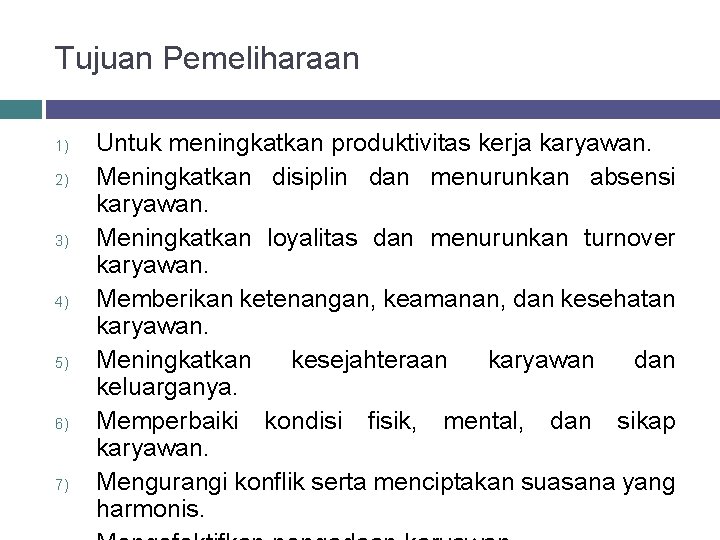 Tujuan Pemeliharaan 1) 2) 3) 4) 5) 6) 7) Untuk meningkatkan produktivitas kerja karyawan.