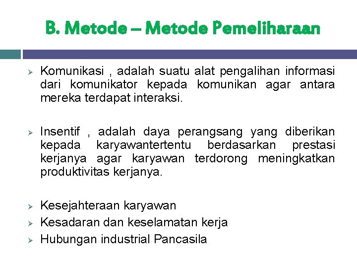 B. Metode – Metode Pemeliharaan Ø Ø Ø Komunikasi , adalah suatu alat pengalihan