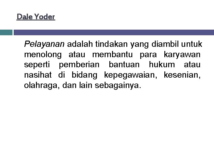 Dale Yoder Pelayanan adalah tindakan yang diambil untuk menolong atau membantu para karyawan seperti