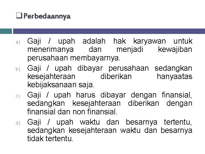 q. Perbedaannya a) b) c) d) Gaji / upah adalah hak karyawan untuk menerimanya