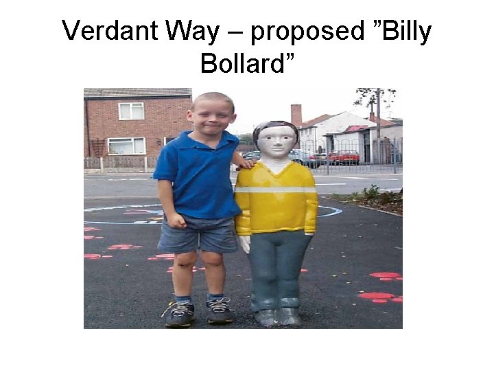 Verdant Way – proposed ”Billy Bollard” 
