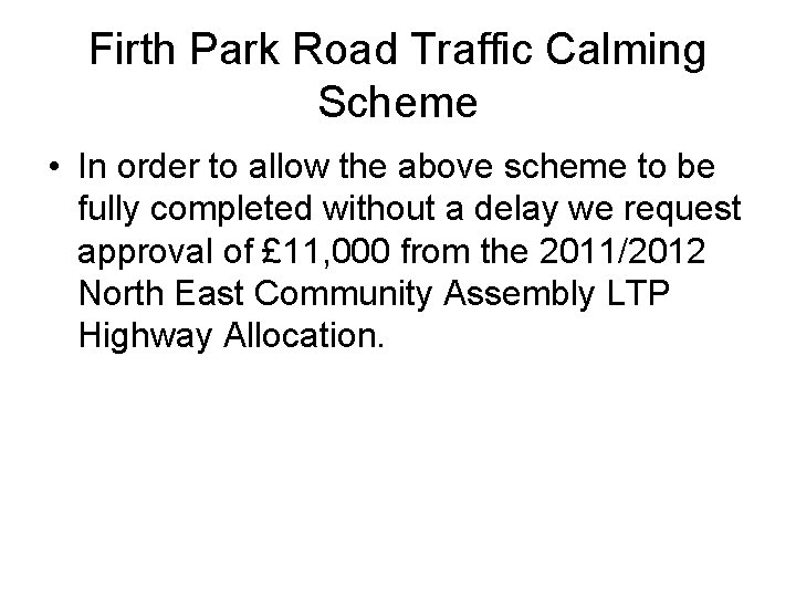 Firth Park Road Traffic Calming Scheme • In order to allow the above scheme