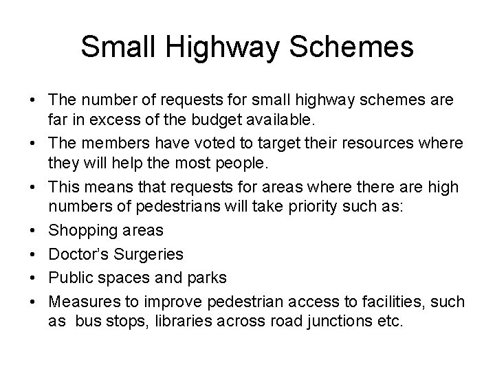 Small Highway Schemes • The number of requests for small highway schemes are far