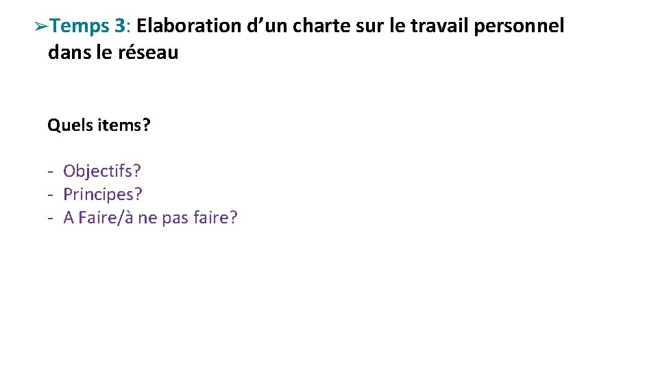 ➢Temps 3: Elaboration d’un charte sur le travail personnel dans le réseau Quels items?