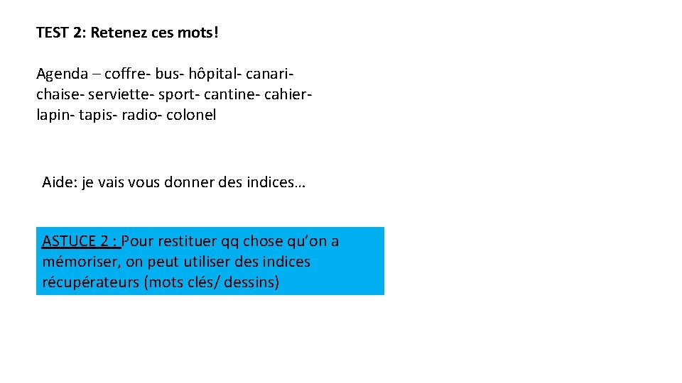 TEST 2: Retenez ces mots! Agenda – coffre- bus- hôpital- canarichaise- serviette- sport- cantine-