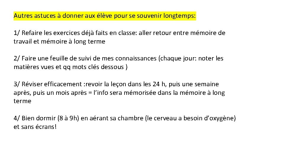 Autres astuces à donner aux élève pour se souvenir longtemps: 1/ Refaire les exercices