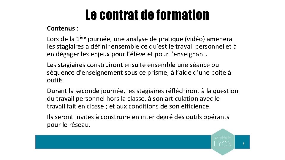 Le contrat de formation Contenus : Lors de la 1ère journée, une analyse de