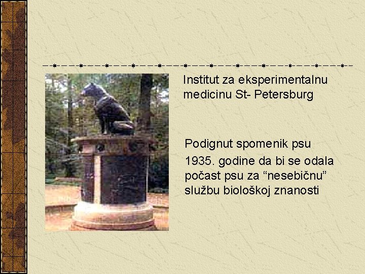 Institut za eksperimentalnu medicinu St- Petersburg Podignut spomenik psu 1935. godine da bi se