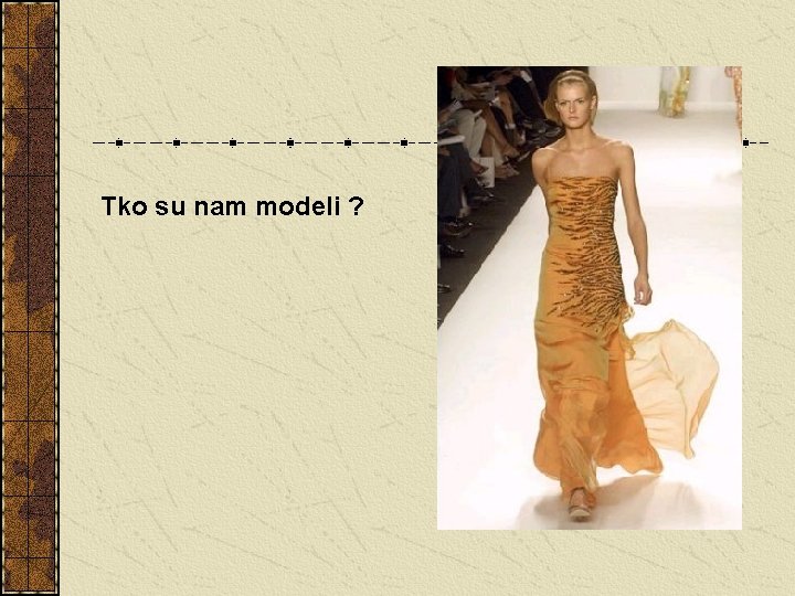 Tko su nam modeli ? 