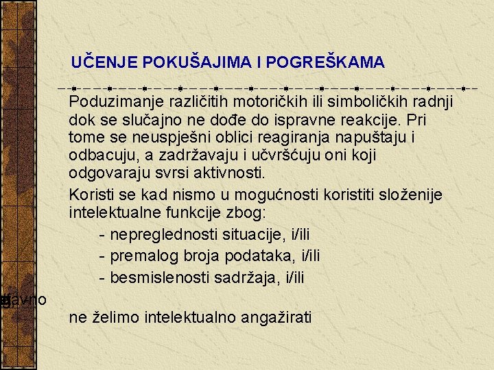 og sti, je stavno - UČENJE POKUŠAJIMA I POGREŠKAMA Poduzimanje različitih motoričkih ili simboličkih