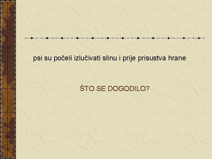 psi su počeli izlučivati slinu i prije prisustva hrane ŠTO SE DOGODILO? 