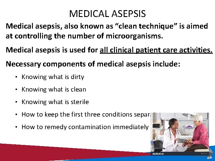 MEDICAL ASEPSIS Medical asepsis, also known as “clean technique” is aimed at controlling the