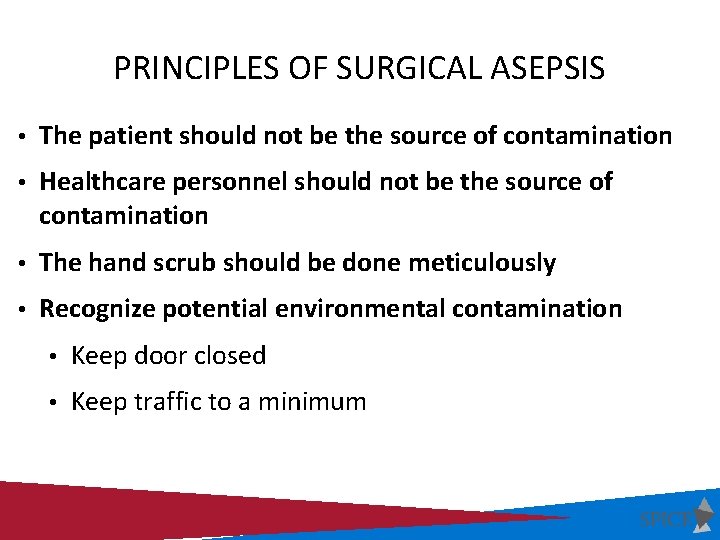 PRINCIPLES OF SURGICAL ASEPSIS • The patient should not be the source of contamination