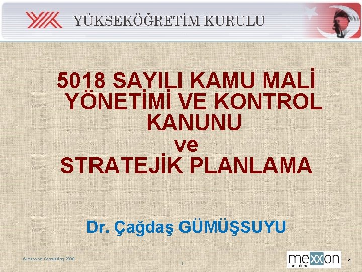 5018 SAYILI KAMU MALİ YÖNETİMİ VE KONTROL KANUNU ve STRATEJİK PLANLAMA Dr. Çağdaş GÜMÜŞSUYU