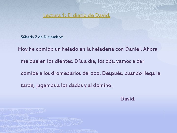 Lectura 1: El diario de David. Sábado 2 de Diciembre: Hoy he comido un