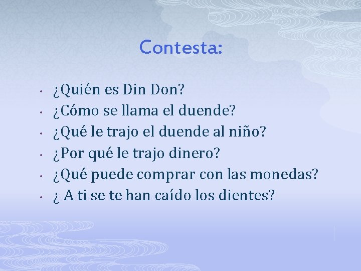Contesta: • • • ¿Quién es Din Don? ¿Cómo se llama el duende? ¿Qué