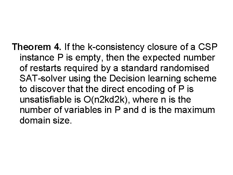 Theorem 4. If the k-consistency closure of a CSP instance P is empty, then