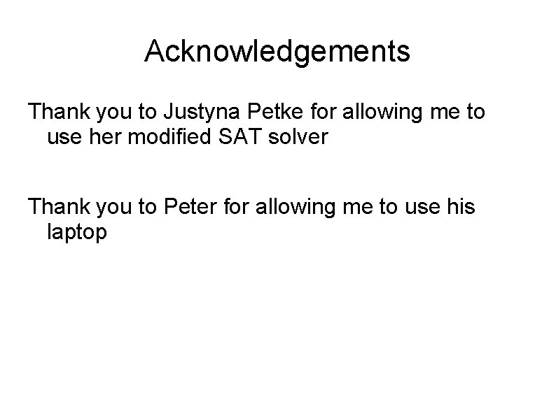 Acknowledgements Thank you to Justyna Petke for allowing me to use her modified SAT