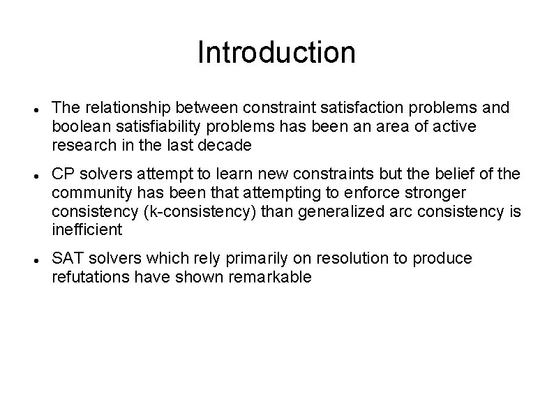 Introduction The relationship between constraint satisfaction problems and boolean satisfiability problems has been an