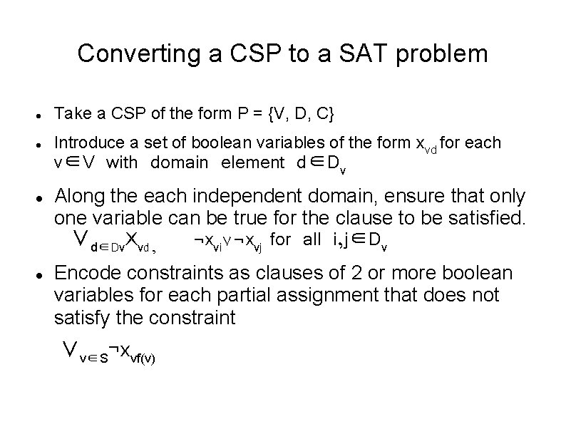 Converting a CSP to a SAT problem Take a CSP of the form P