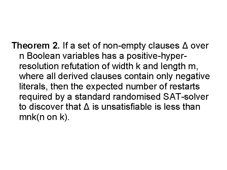 Theorem 2. If a set of non-empty clauses Δ over n Boolean variables has