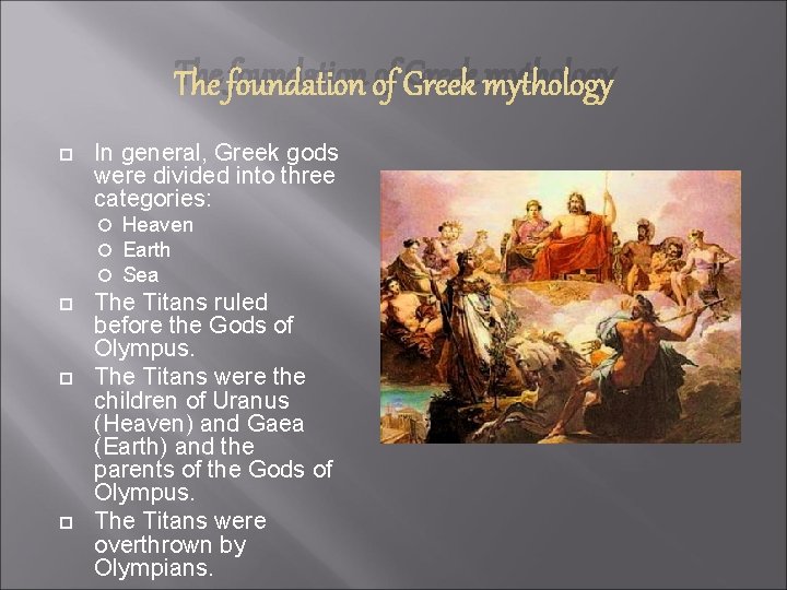 The foundation of Greek mythology In general, Greek gods were divided into three categories: