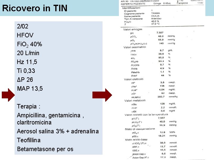 Ricovero in TIN 2/02 HFOV Fi. O 2 40% 20 L/min Hz 11, 5