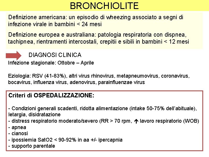 BRONCHIOLITE Definizione americana: un episodio di wheezing associato a segni di infezione virale in