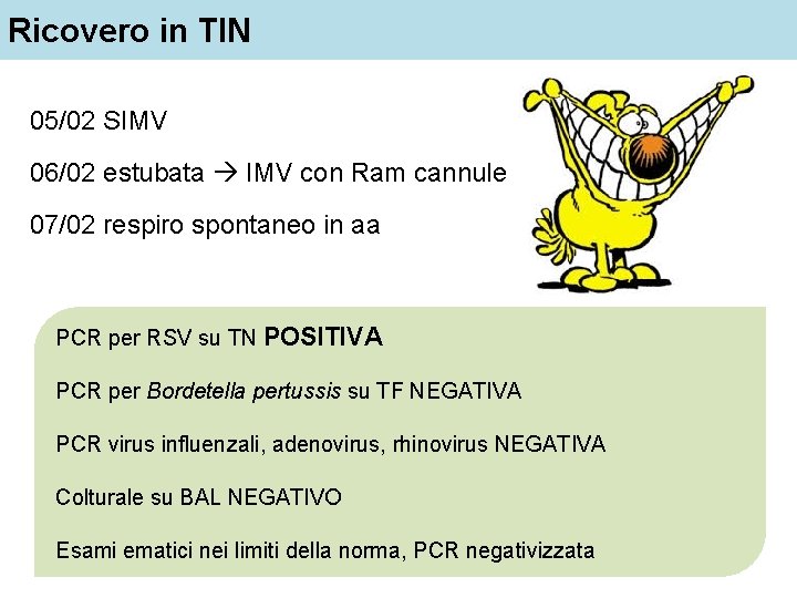 Ricovero in TIN 05/02 SIMV 06/02 estubata IMV con Ram cannule 07/02 respiro spontaneo