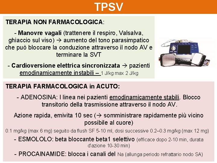 TPSV TERAPIA NON FARMACOLOGICA: - Manovre vagali (trattenere il respiro, Valsalva, ghiaccio sul viso)