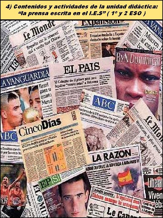 4) Contenidos y actividades de la unidad didáctica: “la prensa escrita en el I. 4) Contenidos y actividades de la unidad didáctica: “la prensa escrita en el I.
