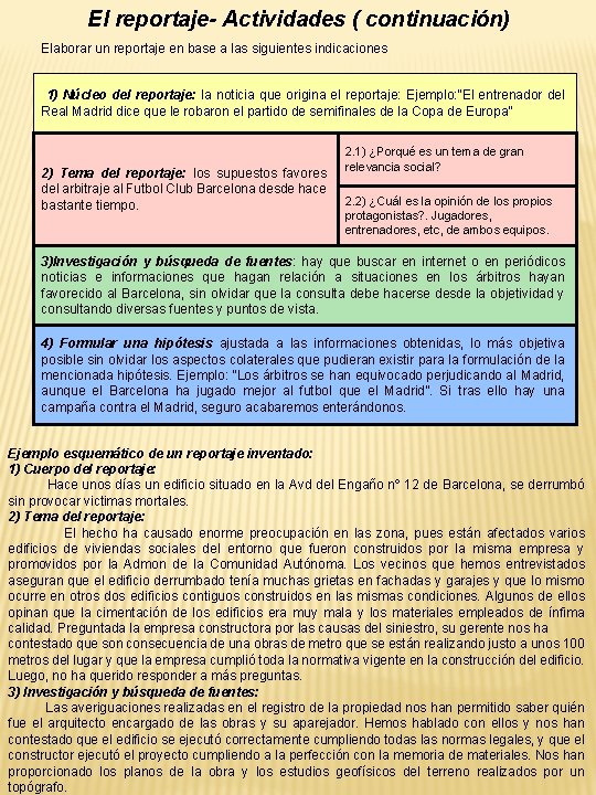 El reportaje- Actividades ( continuación) Elaborar un reportaje en base a las siguientes indicaciones El reportaje- Actividades ( continuación) Elaborar un reportaje en base a las siguientes indicaciones