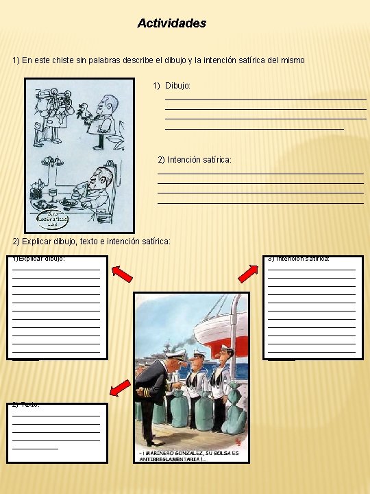 Actividades 1) En este chiste sin palabras describe el dibujo y la intención satírica Actividades 1) En este chiste sin palabras describe el dibujo y la intención satírica