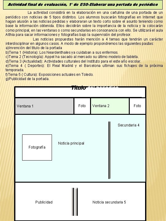 Actividad final de evaluación, 1º de ESO-Elaborar una portada de periódico La actividad consistirá Actividad final de evaluación, 1º de ESO-Elaborar una portada de periódico La actividad consistirá