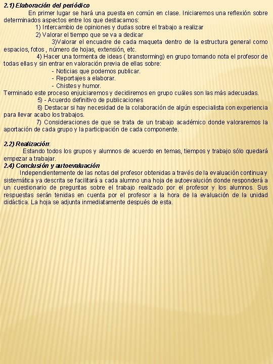 2. 1) Elaboración del periódico En primer lugar se hará una puesta en común 2. 1) Elaboración del periódico En primer lugar se hará una puesta en común