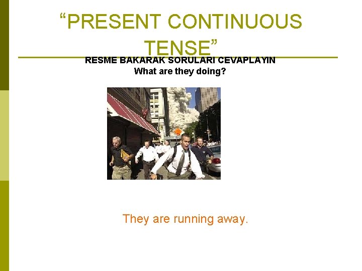 “PRESENT CONTINUOUS TENSE ” RESME BAKARAK SORULARI CEVAPLAYIN What are they doing? They are