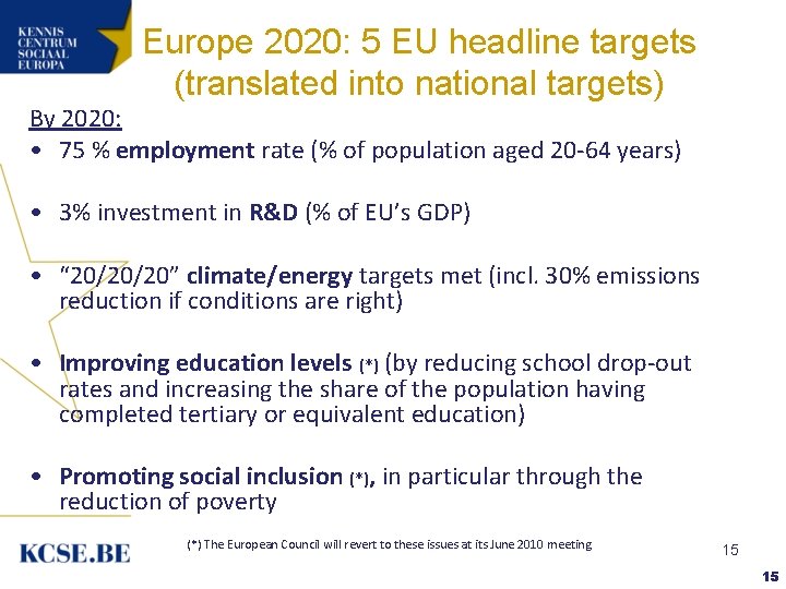 Europe 2020: 5 EU headline targets (translated into national targets) By 2020: • 75