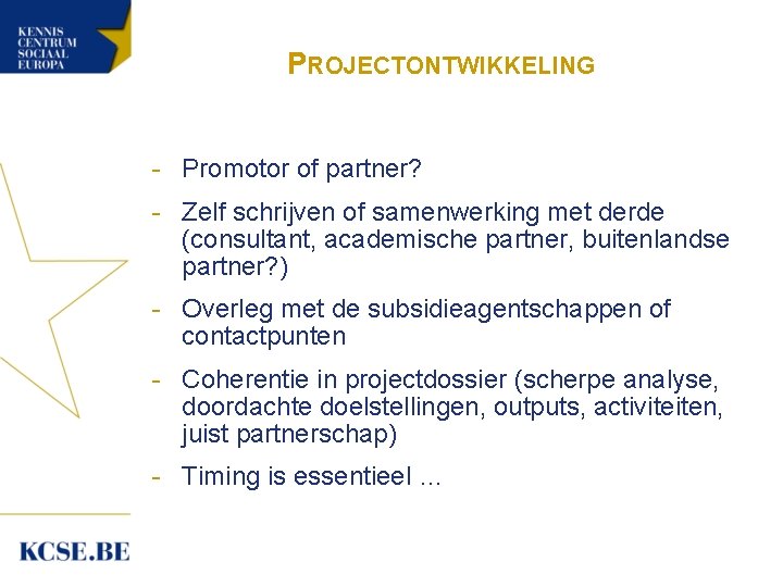 PROJECTONTWIKKELING - Promotor of partner? - Zelf schrijven of samenwerking met derde (consultant, academische