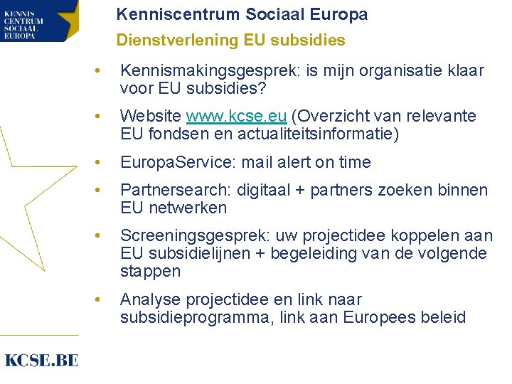 Kenniscentrum Sociaal Europa Dienstverlening EU subsidies • Kennismakingsgesprek: is mijn organisatie klaar voor EU