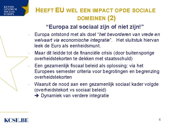 HEEFT EU WEL EEN IMPACT OP DE SOCIALE DOMEINEN (2) “Europa zal sociaal zijn