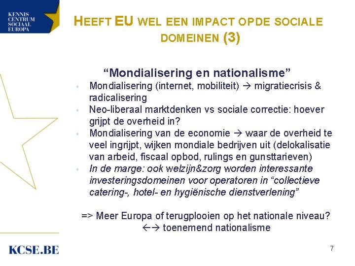 HEEFT EU WEL EEN IMPACT OP DE SOCIALE DOMEINEN (3) “Mondialisering en nationalisme” §