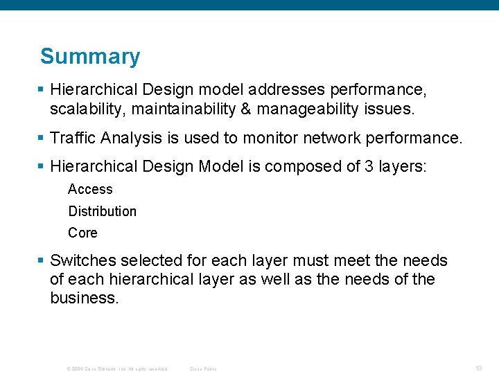 Summary § Hierarchical Design model addresses performance, scalability, maintainability & manageability issues. § Traffic