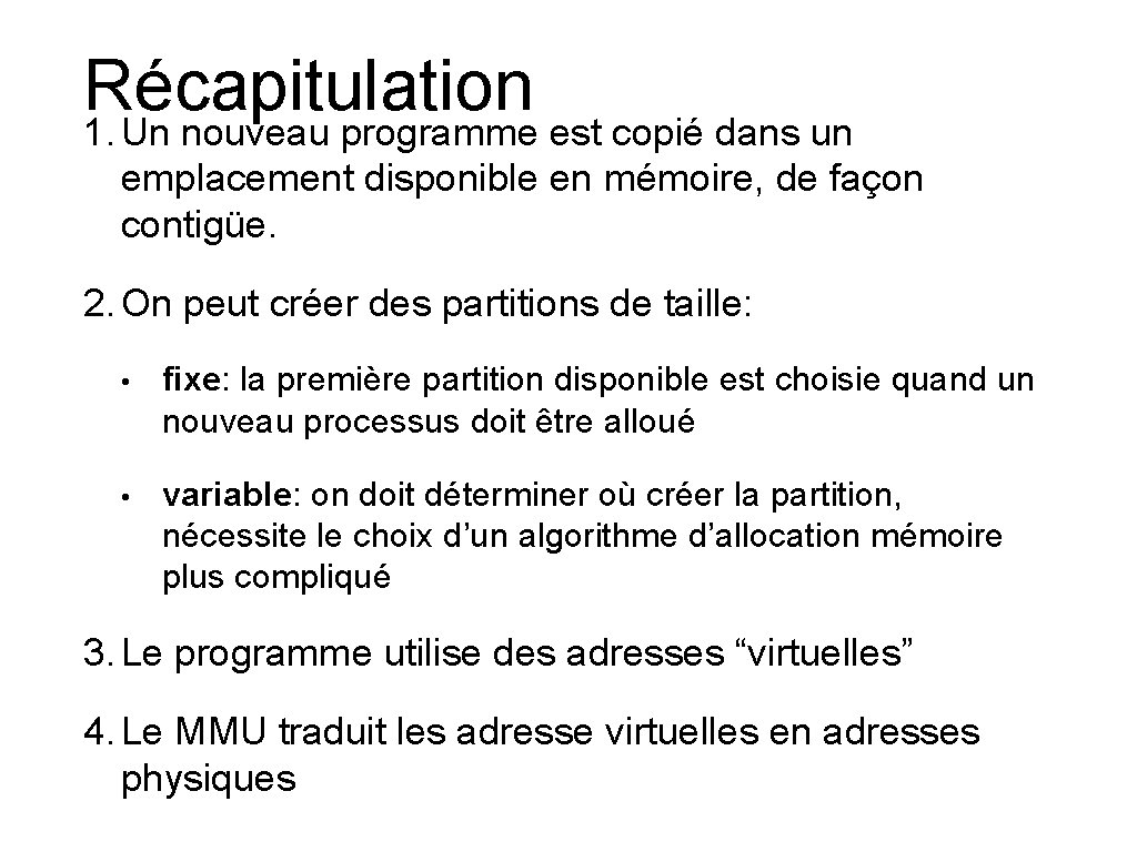 Récapitulation 1. Un nouveau programme est copié dans un emplacement disponible en mémoire, de