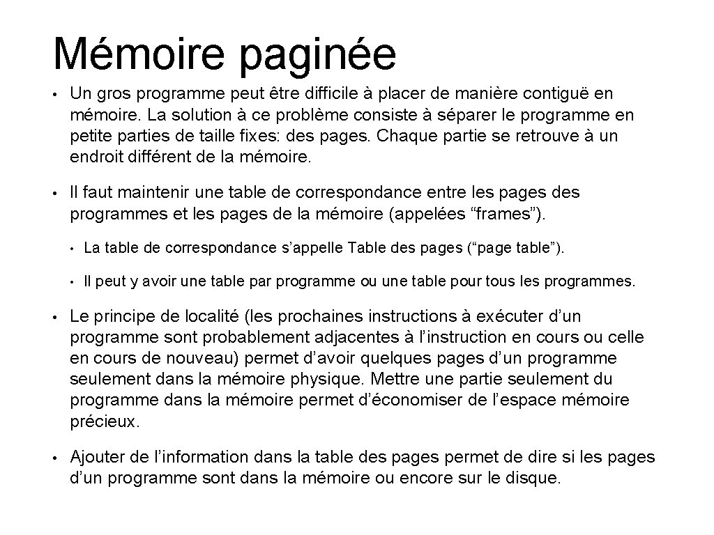 Mémoire paginée • Un gros programme peut être difficile à placer de manière contiguë