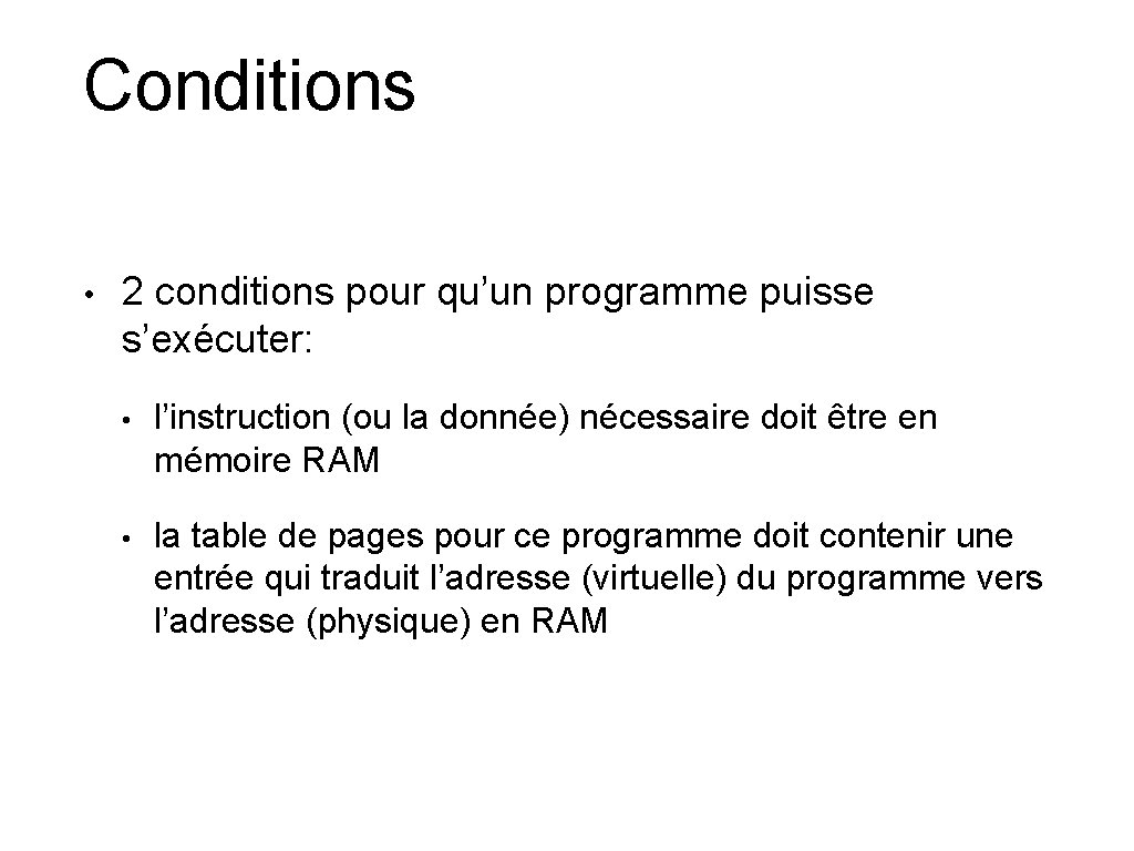 Conditions • 2 conditions pour qu’un programme puisse s’exécuter: • l’instruction (ou la donnée)