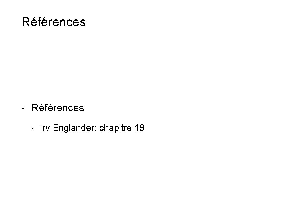 Références • Références • Irv Englander: chapitre 18 