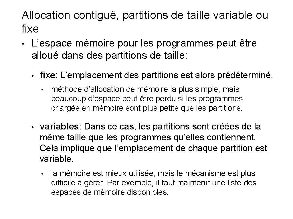 Allocation contiguë, partitions de taille variable ou fixe • L’espace mémoire pour les programmes