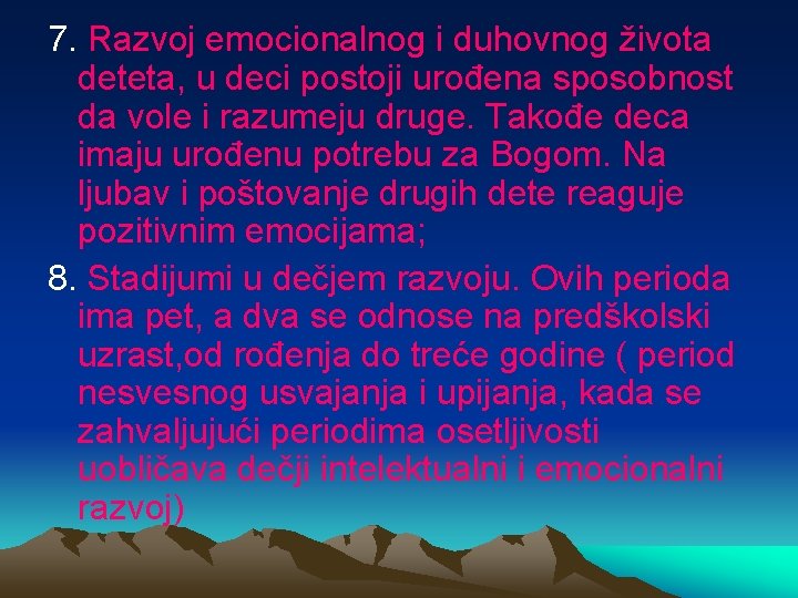 7. Razvoj emocionalnog i duhovnog života deteta, u deci postoji urođena sposobnost da vole