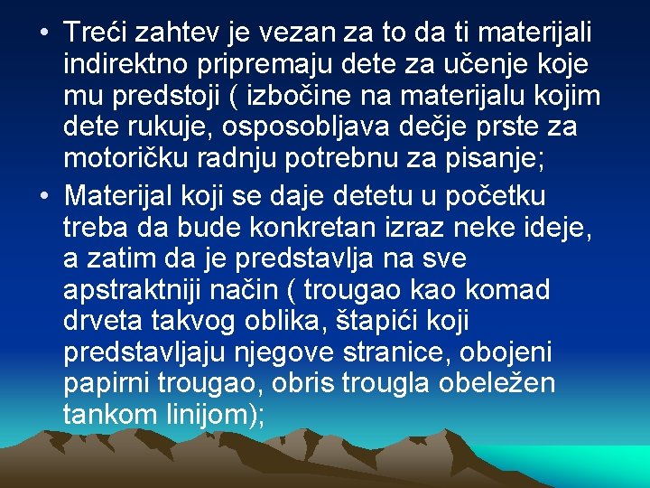  • Treći zahtev je vezan za to da ti materijali indirektno pripremaju dete