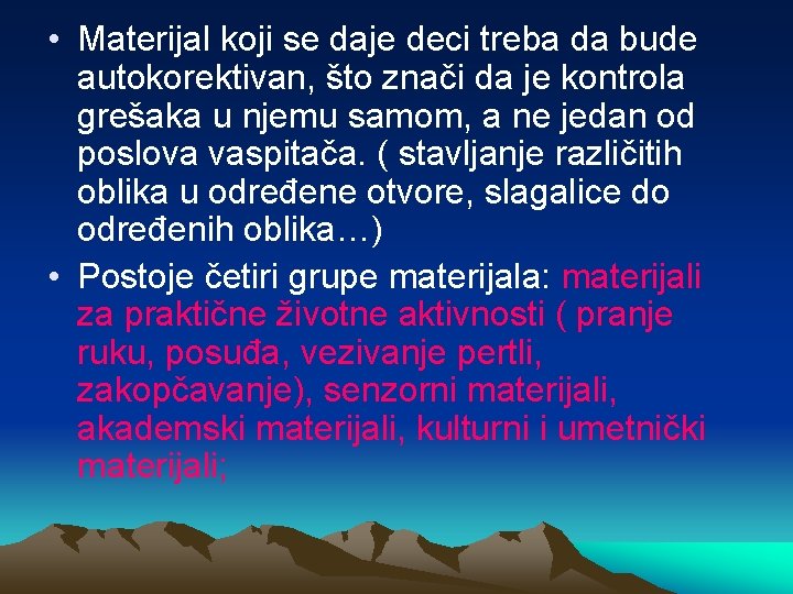  • Materijal koji se daje deci treba da bude autokorektivan, što znači da